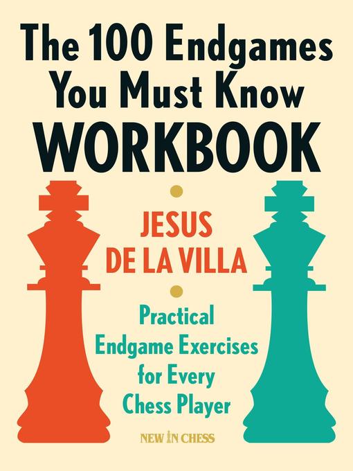 Title details for The 100 Endgames You Must Know Workbook by Jesus  de la Villa - Available